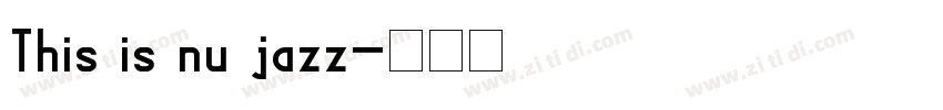 This is nu jazz字体转换